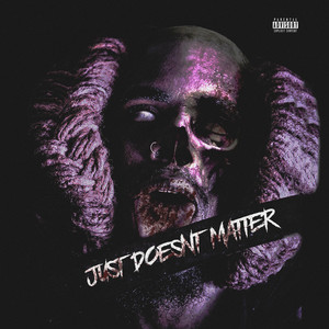 Just Doesn't Matter (Explicit)