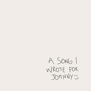 A Song I Wrote For Johnny (Explicit)