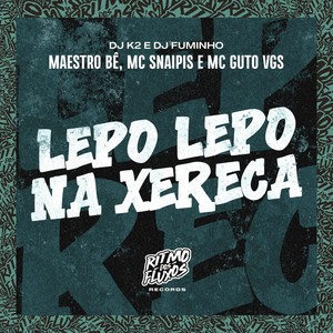 Lepo Lepo na Xereca (Explicit)