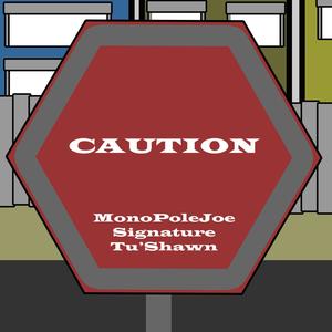 Caution (feat. Signature & TU Shawn) [Explicit]