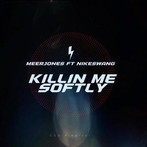 killin me softly (feat. Nikeswang) [Explicit]