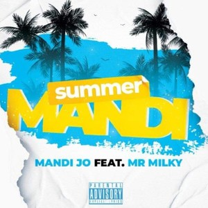 Summer Mandi (feat. Mr. Milky) [Explicit]