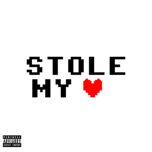 STOLE MY HEART (Explicit)