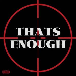 Thats enough (Explicit)