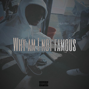 Why Am I Not Famous? (Explicit)