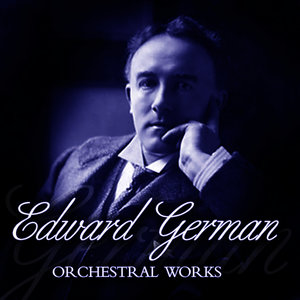 Edward German Orchestral Works