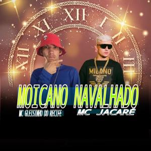 MOICANO NAVALHADO (Explicit)