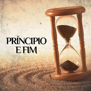 Príncipio e Fim