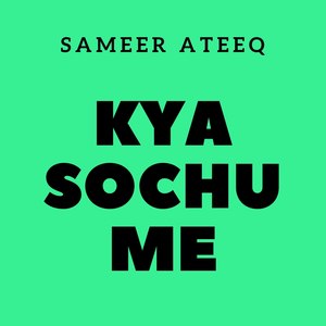 Kya Sochu Me