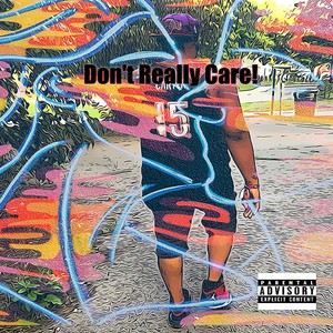 Don't Really Care (Explicit)