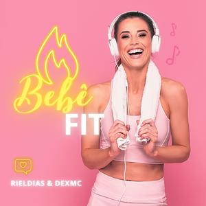 Riel Dias - Bebê Fit (feat. Dex Mc & DJ Rafinha)
