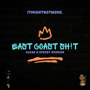 East Coast Sh!t (feat. CZ Babyy) [Clean & Speedy Version]