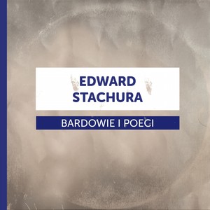 Bardowie i poeci - edward stachura