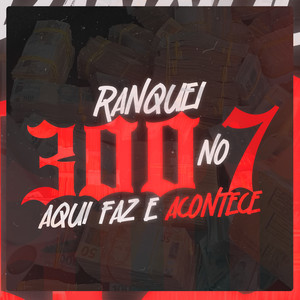 RANQUEI 300 NO 7 AQUI FAZ E AC0NTECE