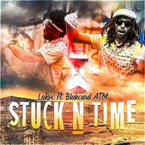 Stuck In Time (feat. Blakcard ATM)