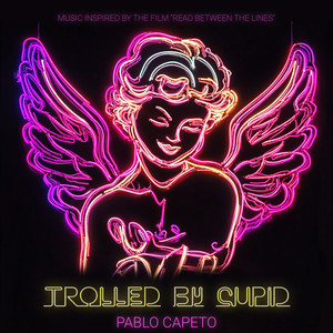 Trolled by Cupid (Music Inspired by the Film "Read Between the Lines")