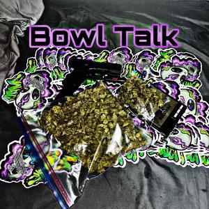 Bowl Talk (Explicit)