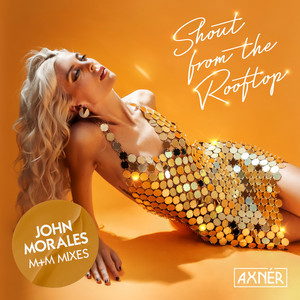 Shout From The Rooftop (John Morales M+M Club Mix)