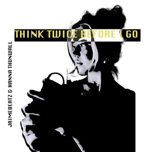 THINK TWICE BEFORE I GO