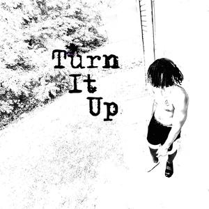 Turn it up