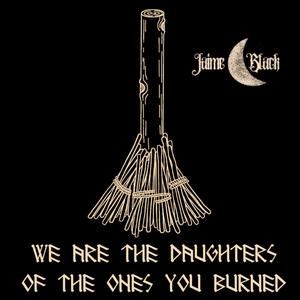 We Are the Daughters of the Ones You Burned (feat. Joy Shannon, Rick Brandt & Yunayune) (Enchanted Version)