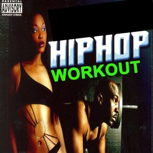 Hip Hop Workout (Crack up the Volume and Let These Beats Be the Soundtrack of Your Workout) [Explicit]