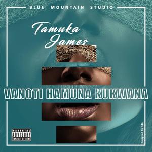 Vanoti Hamuna Kukwana (feat. TamukaJames)