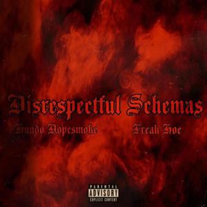 Disrespectful Schemas (feat. Freak Hoe) [Explicit]