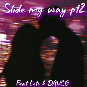 slide my way pt2 (feat. Loto & DAUCE) (Explicit)