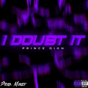 I Doubt It (Prince Dion's Intro) (Explicit)