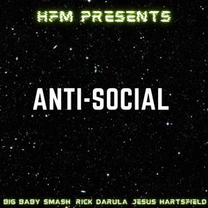 Anti Social(feat. Big Baby Smash) (Explicit)