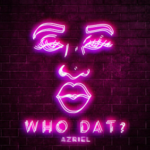 Azriel - Who Dat? (Explicit)