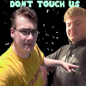 Don't Touch Us (Explicit)