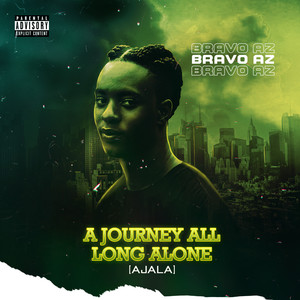 A Journey All Long Alone (Ajala) (Explicit)