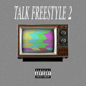 Talk Freestyle 2 (Explicit)