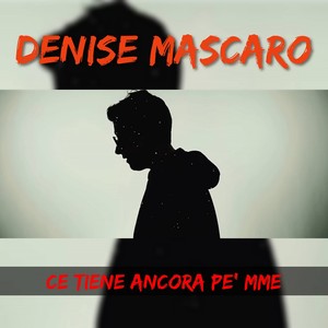 Ce tiene ancora pe' mme