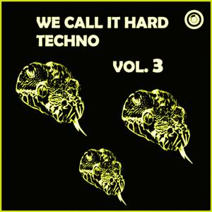 We Call It 'Hard Techno' Vol. 3