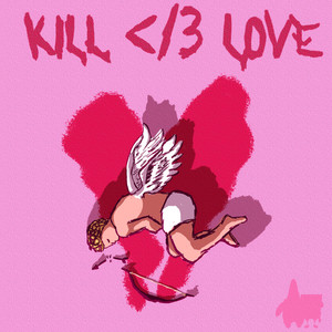 Kill </3 Love (Explicit)