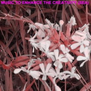 Music To Enhance The Creativity (Sea)