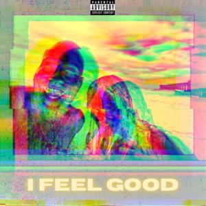 I Feel Good (feat. Ellese Ford) (Explicit)