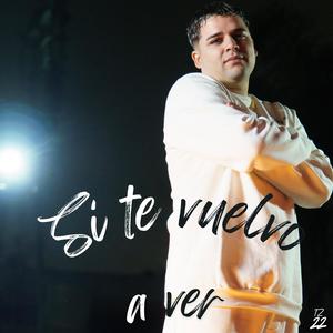 Si te vuelvo a ver