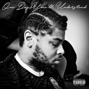 One Day You'll Understand (Explicit)