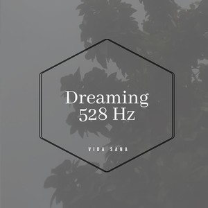 Dreaming 528 Hz