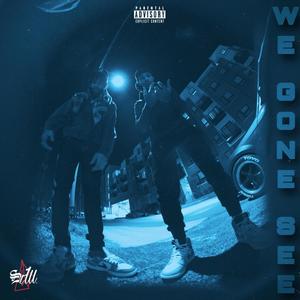 WE GONE SEE (Explicit)