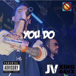 You Do (feat. KiNG DAV3) (Explicit)