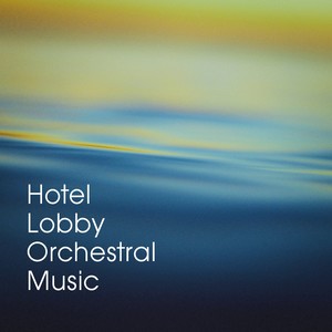 Hotel Lobby Orchestral Music