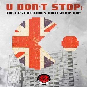 U Don't Stop! - The Best of Early British Hip Hop