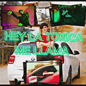 Hey la toxica me llama (Explicit)