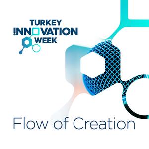 Flow of Creation (Turkey Innovation Week)