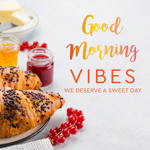 Good morning vibes we deserve a sweet day